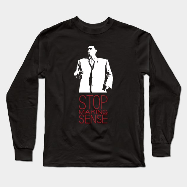 Stop Making Sense Long Sleeve T-Shirt by ProductX